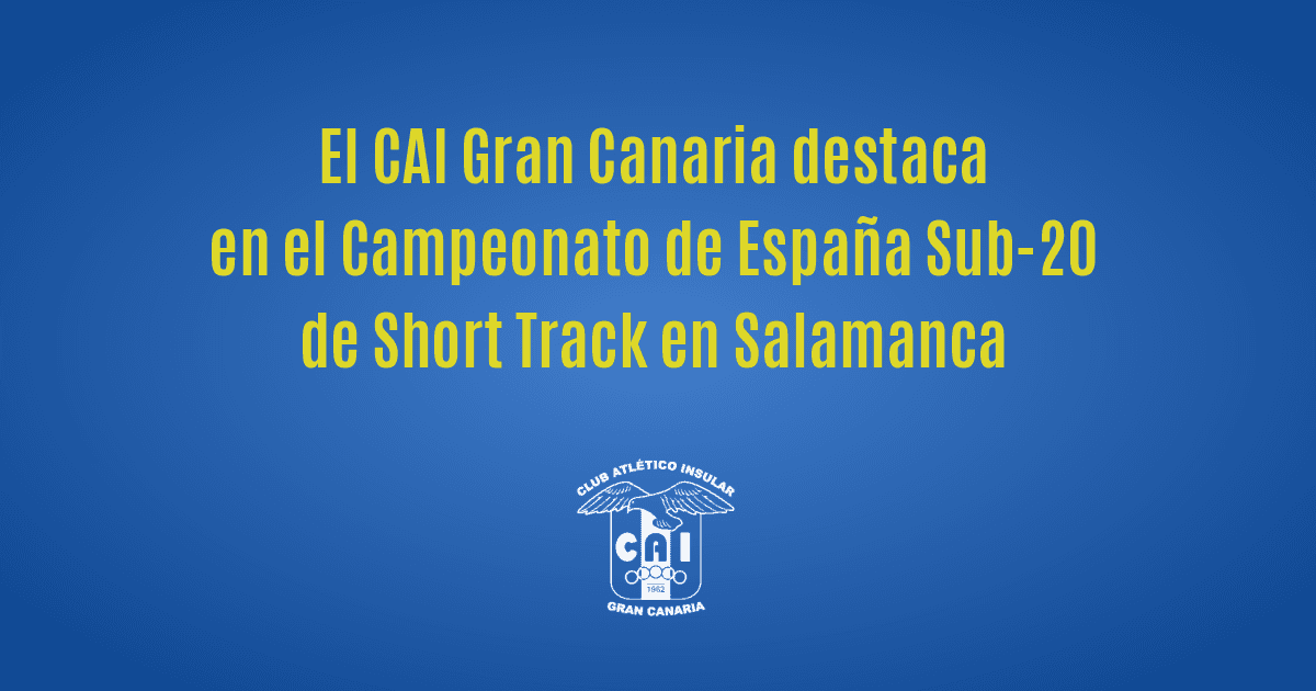 El CAI Gran Canaria destaca en el Campeonato de España Sub-20 de Short Track en Salamanca